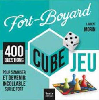 Couverture du livre « Cube jeu ; Fort-Boyard ; 400 questions pour s'amuser et devenir incollable sur le fort » de Laurent Morin aux éditions Geste