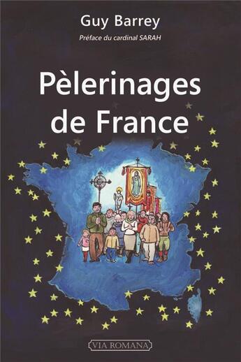 Couverture du livre « Pèlerinages de France » de Guy Barrey aux éditions Via Romana