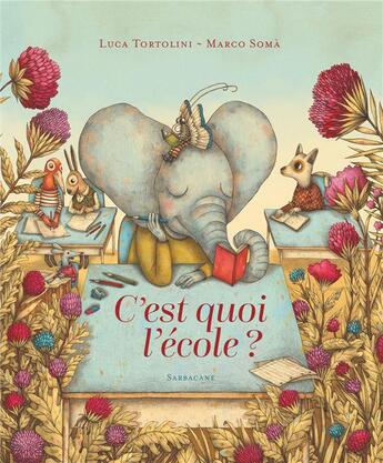 Couverture du livre « C'est quoi l'ecole ? » de Marco Soma et Luca Tortolini aux éditions Sarbacane