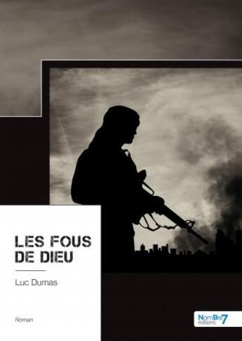 Couverture du livre « Les fous de Dieu » de Luc Dumas aux éditions Nombre 7