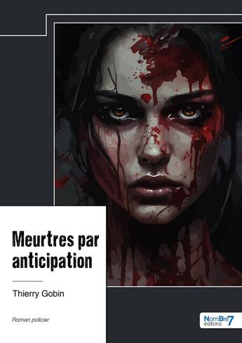 Couverture du livre « Meurtres par anticipation » de Thierry Gobin aux éditions Nombre 7