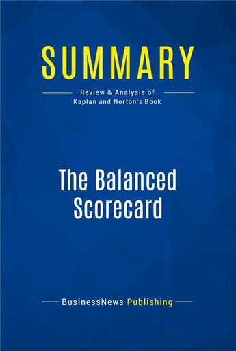 Couverture du livre « Summary : the balanced scorecard (review and analysis of Kaplan and Norton's book) » de Businessnews Publish aux éditions Business Book Summaries