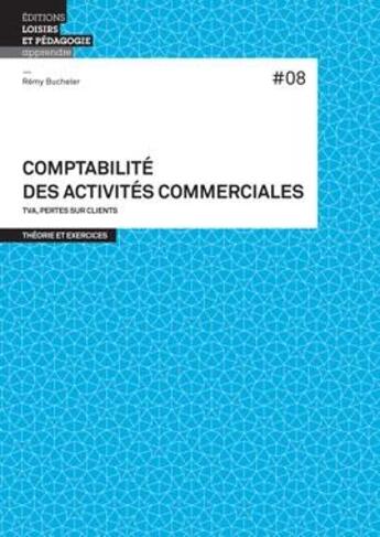 Couverture du livre « Comptabilité des activités commerciales ; TVA, pertes sur clients » de Remy Bucheler aux éditions Lep