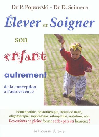 Couverture du livre « Elever et soigner son enfant autrement » de Popowski (Docteur) aux éditions Courrier Du Livre