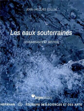 Couverture du livre « Les eaux souterraines : Connaissance et gestion » de Collin Jean-Jacques aux éditions Hermann