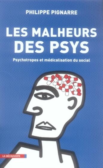 Couverture du livre « Les malheurs des psys ; psychotropes et médicalisation du social » de Philippe Pignarre aux éditions La Decouverte