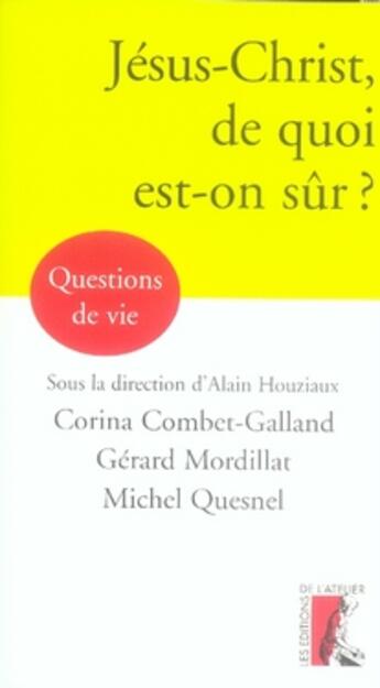 Couverture du livre « Jésus-Christ ; de quoi est-on sûr ? » de Gerard Mordillat aux éditions Editions De L'atelier