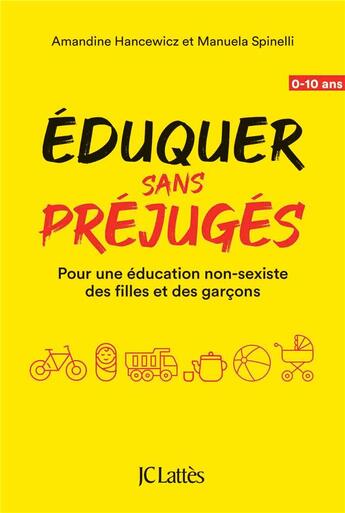 Couverture du livre « Éduquer sans préjugés ; pour une éducation non-sexiste des filles et des garçons » de Amandine Hancewicz et Manuela Spinelli aux éditions Lattes