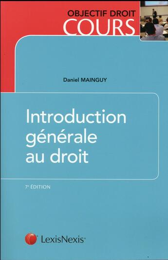 Couverture du livre « Introduction générale au droit (7e édition) » de Daniel Mainguy aux éditions Lexisnexis