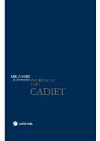 Couverture du livre « Mélanges en l'honneur du professeur Loïc Cadiet » de Clays aux éditions Lexisnexis