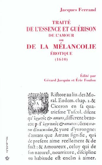 Couverture du livre « Traité de l'essence et guérisson de l'amour ou de la mélancolie érotique ; 1610 (édition 2001) » de Jacques Ferrand aux éditions Economica