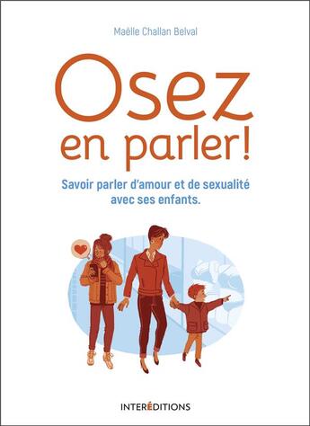 Couverture du livre « Osez en parler ! savoir parler d'amour et de sexualité avec ses enfants » de Maelle Challan Belval aux éditions Intereditions