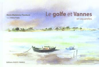 Couverture du livre « Le golfe et vannes en aquarelles » de Frain/Flambard aux éditions Ouest France