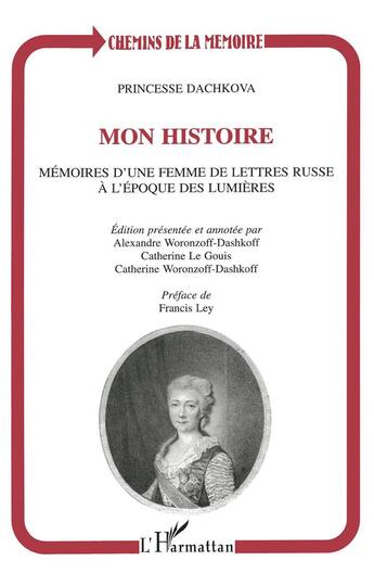 Couverture du livre « Mon histoire ; mémoires d'une femme de lettres russe à l'époque des lumières » de Princesse Dachkova aux éditions L'harmattan