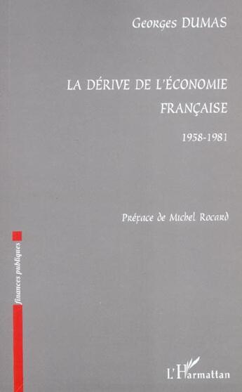 Couverture du livre « La dérive de l'économie française ; 1958-1981 » de Georges Dumas aux éditions L'harmattan