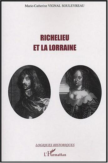 Couverture du livre « Richelieu et la Lorraine » de Marie-Catherine Vignal-Souleyreau aux éditions L'harmattan