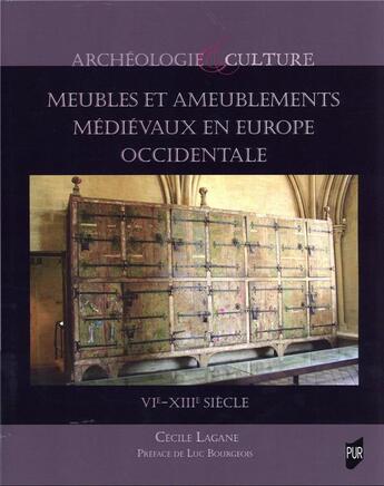 Couverture du livre « Meubles et ameublements médiévaux en Europe occidentale : VIe-XIIIe siècle » de Cecile Lagane aux éditions Pu De Rennes