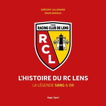 Couverture du livre « L'Histoire du RC Lens » de Grégory Lallemand et David Derieux aux éditions Hugo Sport