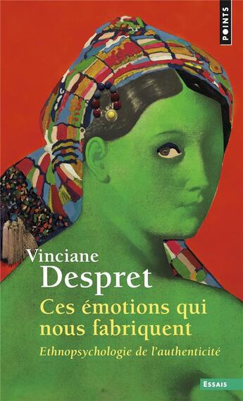 Couverture du livre « Ces émotions qui nous fabriquent : ethnopsychologie de l'authenticité » de Vinciane Despret aux éditions Points