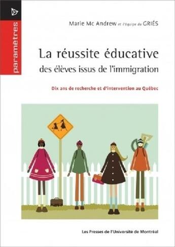 Couverture du livre « Reussite educative des eleves issus de l'immigration (la) - dix ans de recherche et d'intervention a » de Collectif/Mc Andrew aux éditions Pu De Montreal