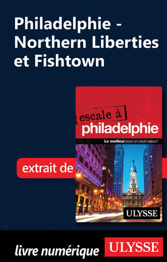 Couverture du livre « Philadelphie - Northern Liberties et Fishtown » de Marie-Eve Blanchard aux éditions Ulysse