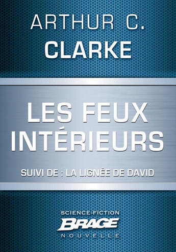 Couverture du livre « Les feux intérieurs ; la lignée de David » de Arthur C. Clarke aux éditions Brage