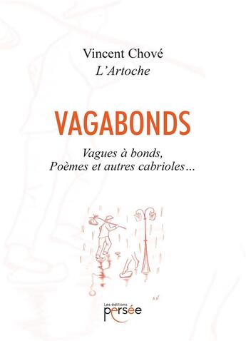 Couverture du livre « Vagabonds ; vagues à bonds, poèmes et autres cabrioles... » de Chove Vincent aux éditions Persee