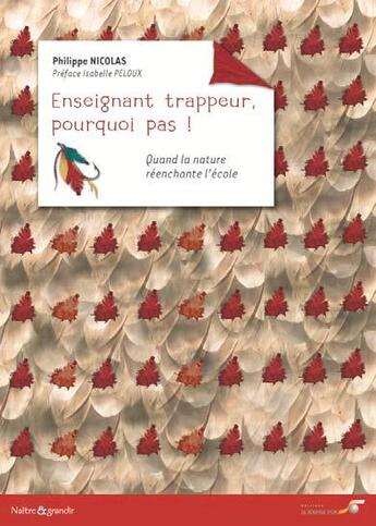 Couverture du livre « Enseignant trappeur, pourquoi pas ! quand la nature réenchante l'école » de Philippe Nicolas aux éditions Le Souffle D'or