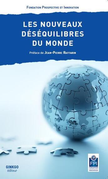 Couverture du livre « Les nouveaux déséquilibres du monde » de Jean-Pierre Raffarin aux éditions Ginkgo