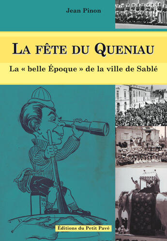 Couverture du livre « La fête du Queniau ; la « belle époque » de la ville de Sablé » de Jean Pinon aux éditions Petit Pave