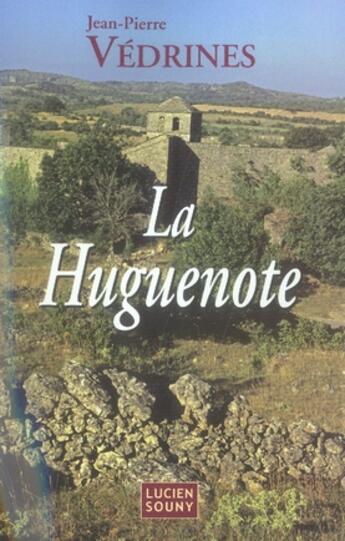 Couverture du livre « La huguenote » de Jean-Pierre Vedrines aux éditions Lucien Souny