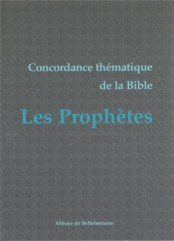 Couverture du livre « Concordance thématique de la bible ; les prophètes » de  aux éditions Bellefontaine