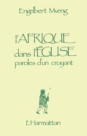 Couverture du livre « L'Afrique dans l'Église : Paroles d'un croyant » de Engelbert Mveng aux éditions L'harmattan