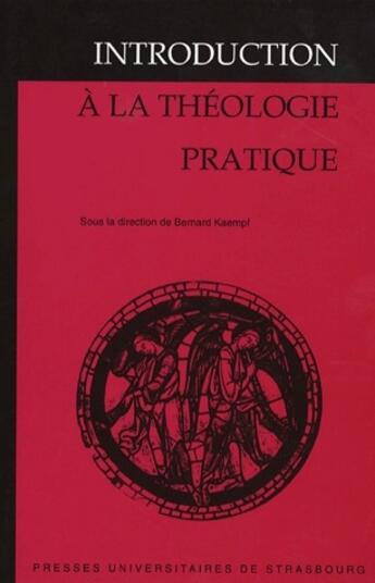 Couverture du livre « Introduction à la théologie pratique » de Bernard Kaempf aux éditions Pu De Strasbourg