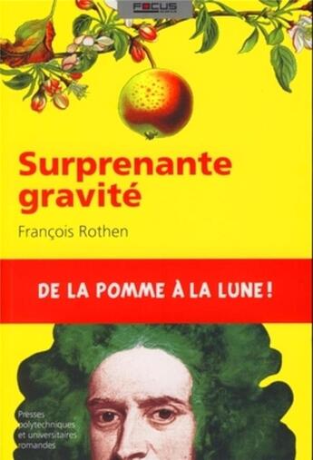 Couverture du livre « Surprenante gravité : De la pomme à la lune ! » de Francois Rothen aux éditions Ppur