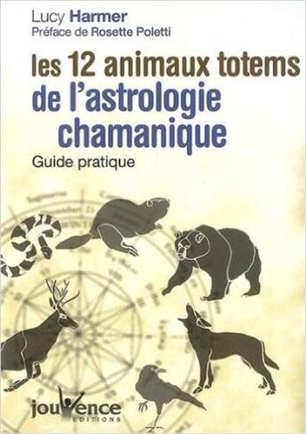 Couverture du livre « Les 12 animaux totems de l'astrologie chamanique » de Lucy Harmer aux éditions Jouvence