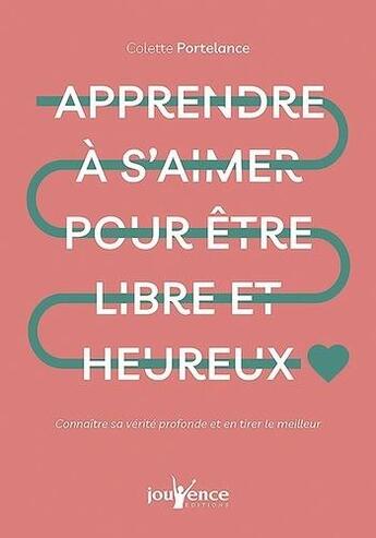 Couverture du livre « Apprendre à s'aimer pour être libre et heureux » de Colette Portelance aux éditions Jouvence