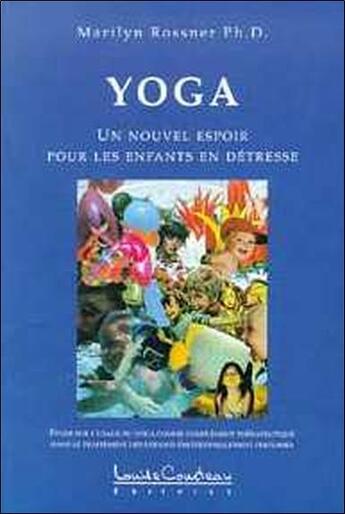 Couverture du livre « Yoga ; un nouvel espoir pour les enfants en détresse » de Marilyn Rossner aux éditions Louise Courteau