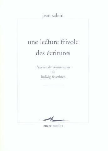 Couverture du livre « Une lecture frivole des ecritures - l'essence du christianisme de ludwig feuerbach » de Feuerbach/Salem aux éditions Encre Marine