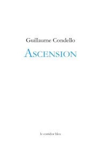 Couverture du livre « Ascension » de Guillaume Condello aux éditions Le Corridor Bleu