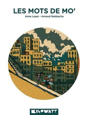 Couverture du livre « Les mots de Mo' » de Anne Loyer et Arnaud Nebbache aux éditions Kilowatt