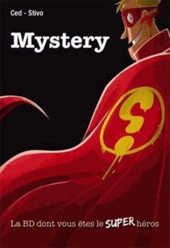 Couverture du livre « Mystery Hors-Série : la BD dont vous êtes le super-héros » de Ced et Stivo aux éditions Makaka