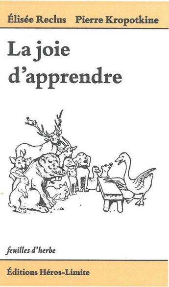 Couverture du livre « La joie d'apprendre » de Elisee Reclus et Pierre Kropotkine aux éditions Heros Limite