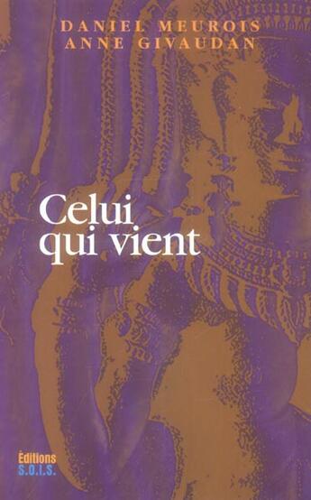 Couverture du livre « Celui qui vient tome 1 » de Meurois D. & Givauda aux éditions Sois