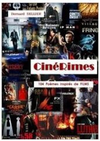 Couverture du livre « Cinérimes intégrale ; 102 poèmes inspirés de films » de Bernard Sellier aux éditions Bernard Sellier