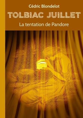 Couverture du livre « Tolbiac Juillet Tome 3 : la tentation de Pandore » de Cedric Blondelot aux éditions Cedric Blondelot