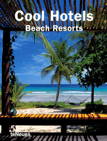 Couverture du livre « Cool hotels beach resorts » de Martin Nicholas Kunz aux éditions Teneues - Livre