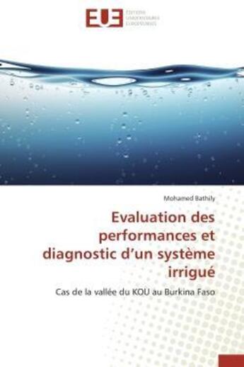 Couverture du livre « Evaluation des performances et diagnostic d'un systeme irrigue - cas de la vallee du kou au burkina » de Bathily Mohamed aux éditions Editions Universitaires Europeennes