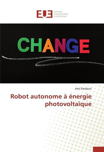 Couverture du livre « Robot autonome à énergie photovoltaïque » de Anis Dardouri aux éditions Editions Universitaires Europeennes