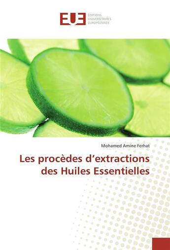 Couverture du livre « Les procedes d'extractions des huiles essentielles » de Ferhat Mohamed Amine aux éditions Editions Universitaires Europeennes